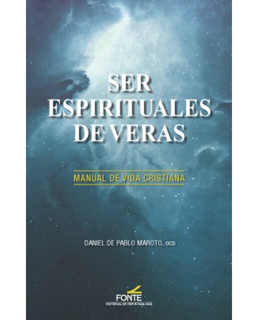 Ser Espirituales De Veras: Manual De Vida Cristiana 1