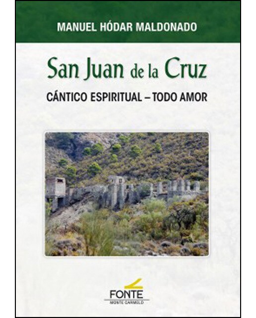 San Juan De La Cruz: Cántico Espiritual - Todo Amor 1