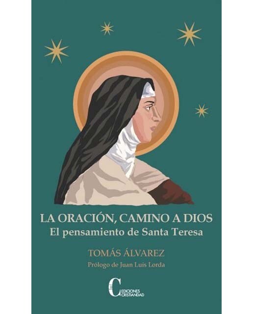 La Oración. Camino A Dios: El Pensamiento De Santa Teresa 1