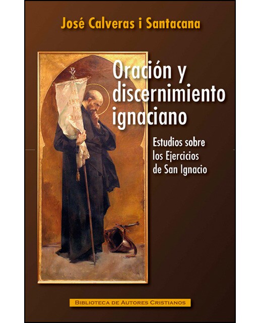 Oración y discernimiento ignaciano: Estudios sobre los ejercicios de san ignacio(Tapa dura) 1
