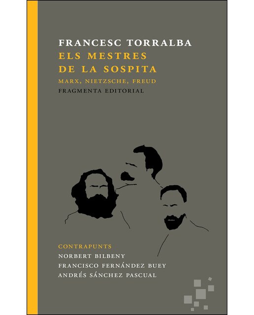 Els Mestres De La Sospita: Marx. Nietzsche. Freud 1