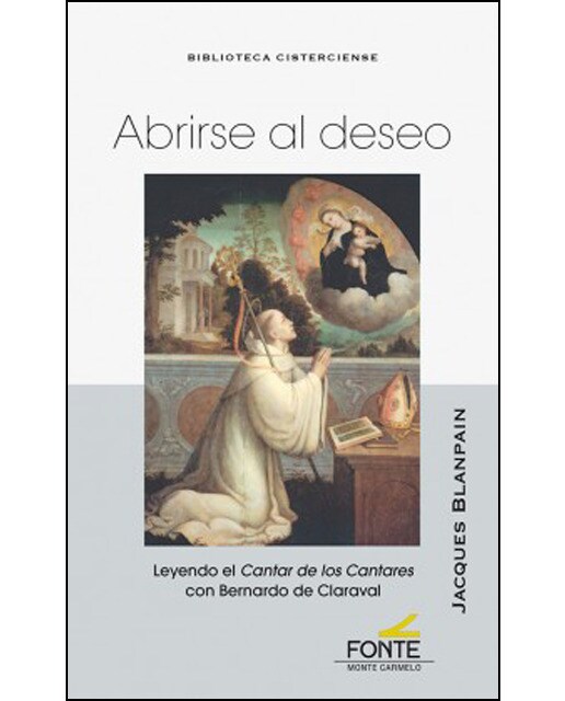 Abrirse Al Deseo: Leyendo El Cantar De Los Cantares Con Bernardo De Claraval 1