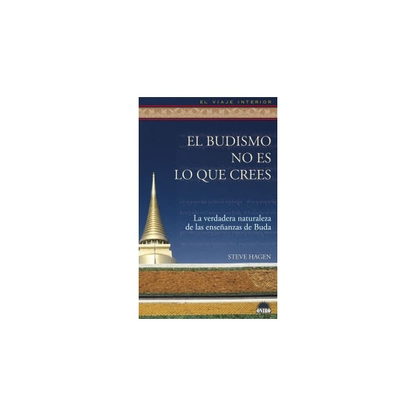 El budismo no es lo que crees: La verdadera naturaleza de las enseñanzas de Buda (Capa mole) 1