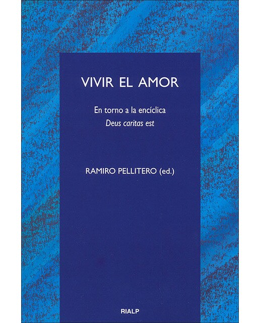 Vivir el amor. En torno a la encíclica Deus caritas est (Capa mole) 1
