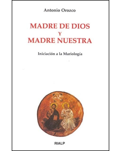 Madre de Dios y Madre Nuestra. Iniciación a la Mariología (Capa mole) 1