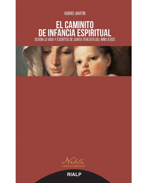 Imagen 0 de El caminito de infancia espiritual: Según la vida y escritos de Santa Teresita del Niño Jesús  (Tapa blanda)