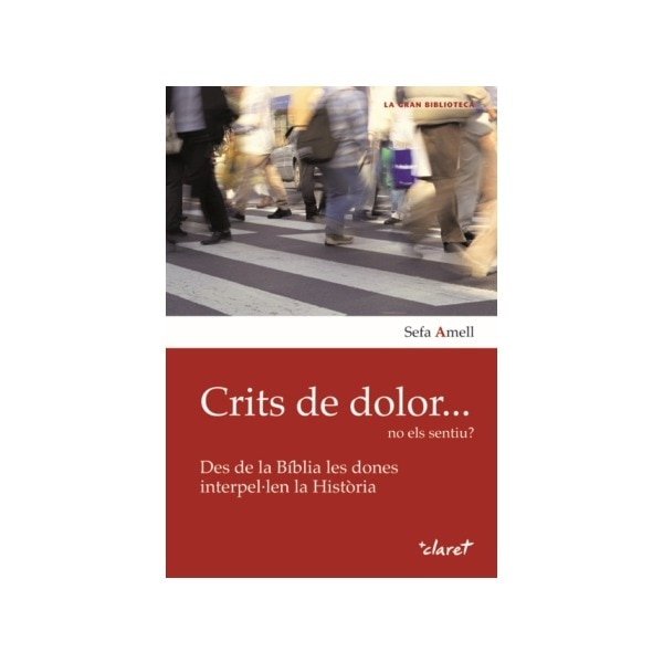 Crits de dolor. No els sentiu?: Des de la bíblia les dones interpel·len la història