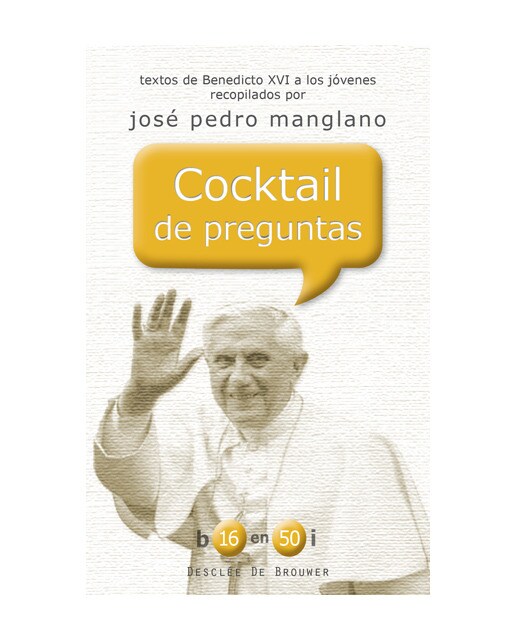 Cocktail de Preguntas. Textos de Benedicto XVI a los Jovenes Recopilad