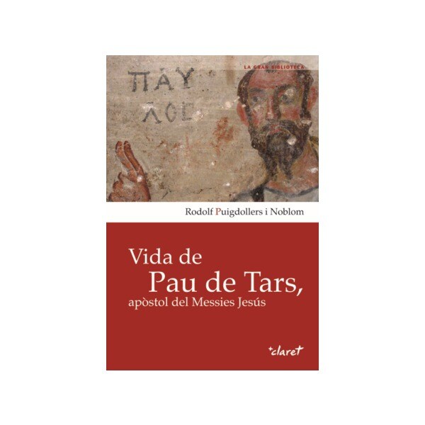 Vida de Pau de Tars, apòstol del Messies Jesús