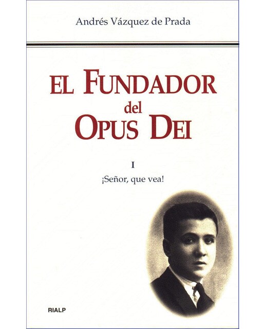 El Fundador del Opus Dei. I. ¡Señor, que vea!: ¡Señor, que vea! (Capa dura) 1