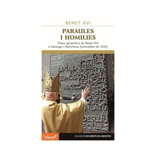 Paraules i homilies: Visita apostòlica de benet xvi a santiago i barcelona