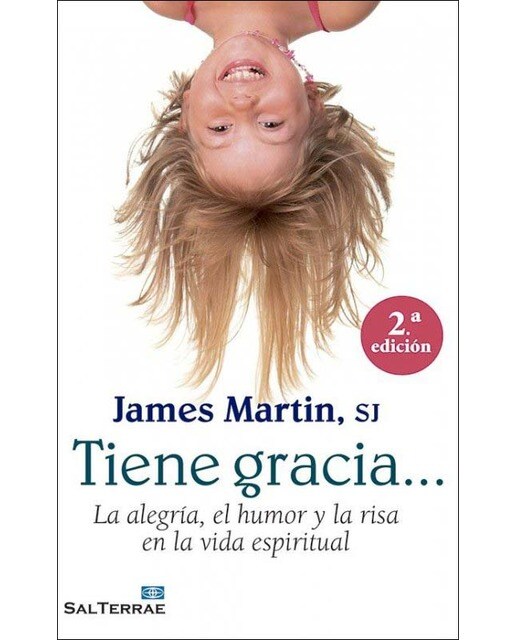 Tiene gracia... : La alegría, el humor y la risa en la vida espiritual