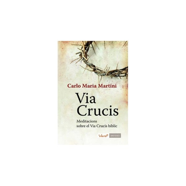 Via crucis: Meditacions sobre el via crucis bíblic