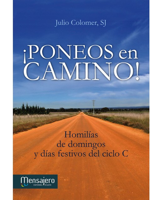 ¡poneos en camino!: Homilías de domingos y días festivos del ciclo c
