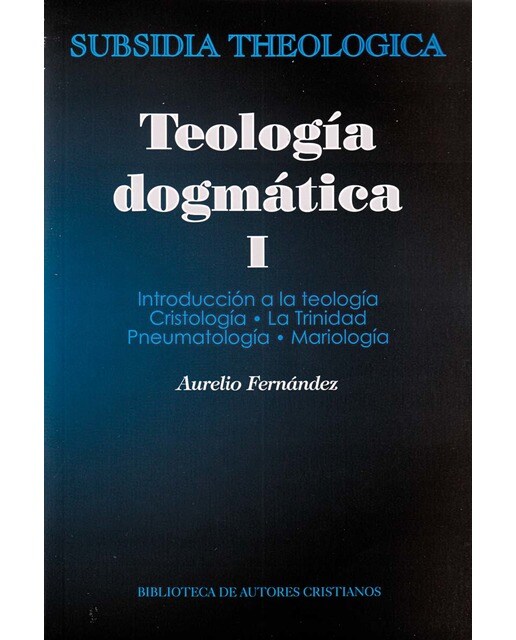 Teología dogmática, I: Introducción a la teología; Cristología; La Trinidad; Pneumatología; Mariología (Capa mole) 1