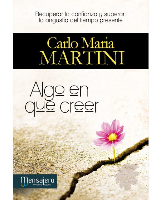 Imagen 1 de Algo en que creer: Recuperar la confianza y superar la angustia del tiempo presente (Tapa blanda)