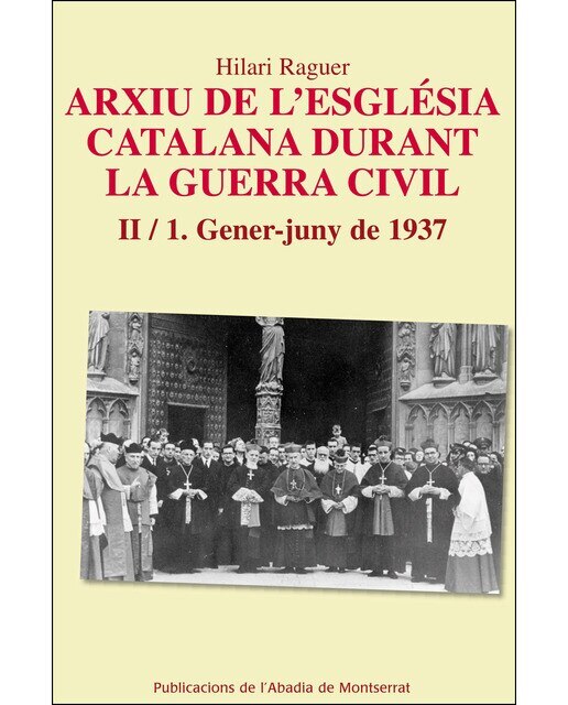 Arxiu de l'església catalana durant la guerra civil. II-1. Gener-juny1937 (Capa mole) 1