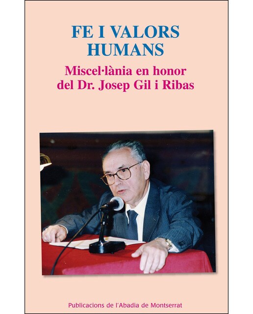 Fe i valors humans: Miscel·lània en honor del Dr. Josep Gil Ribas (Capa mole) 1