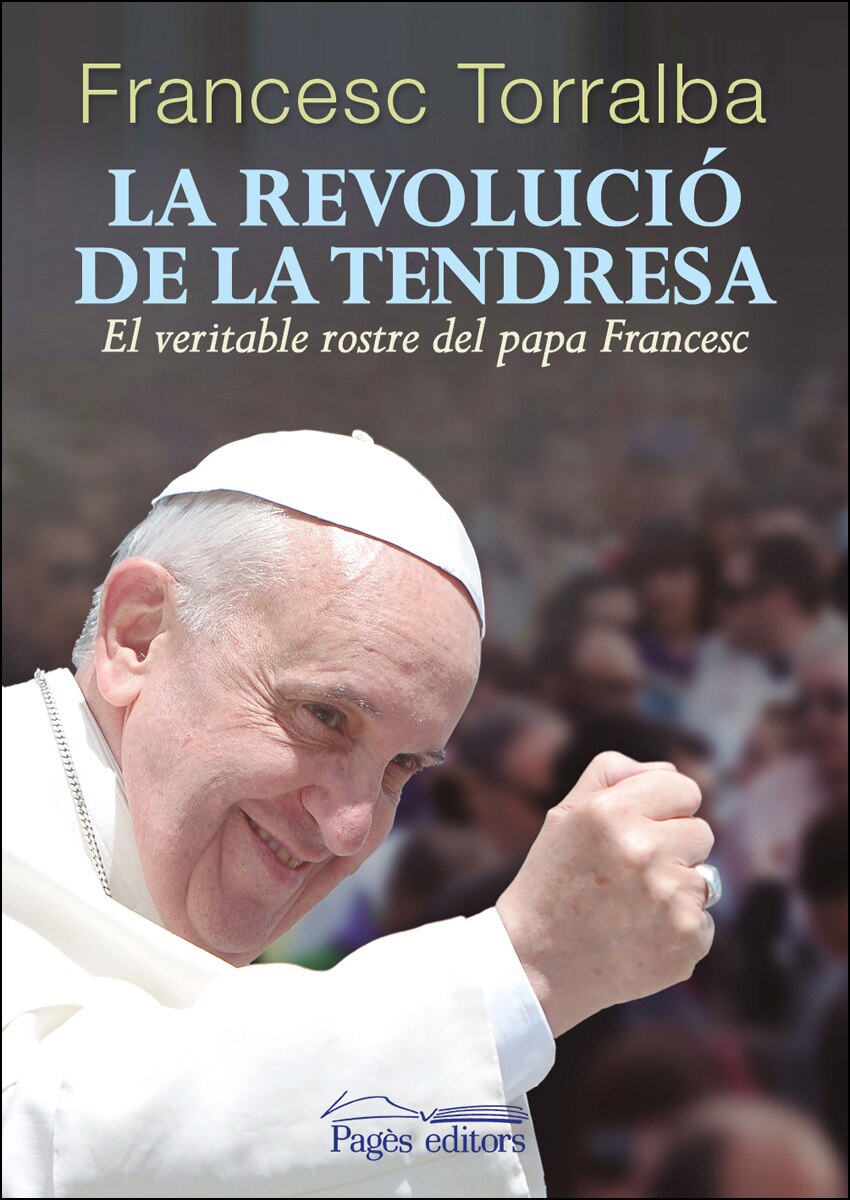 La revolució de la tendresa: El veritable rostre del Papa Francesc (Capa mole com abas) 1