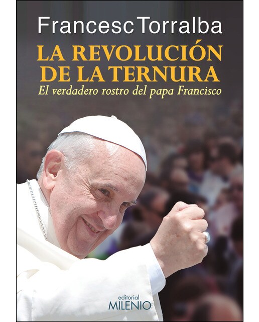 La revolución de la ternura: El verdadero rostro del Papa Francisco (Capa mole com abas) 1