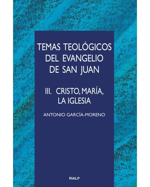 Imagen 0 de Temas teológicos del evangelio de San Juan. III. Cristo, María, la Iglesia: Cristo, María. la Iglesia  (Tapa blanda)