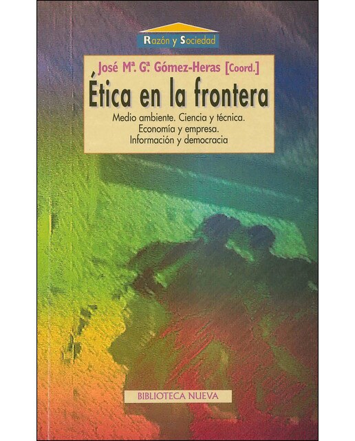 Ética en la frontera: Medio ambiente. Ciencia y técnica. Economía y empresa. Información y democracia(Tapa blanda) 1