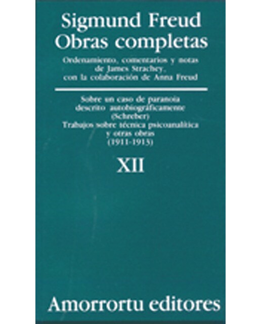 Obras Completas. Volumen 12: «Sobre un caso de paranoia descrito autobiográficamente» (caso Schreber), Trabajos sobre técnica psicoanalít (Capa mole) 1