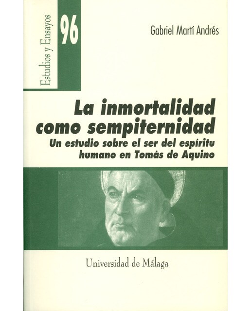 La inmortalidad como sempiternidad. Un estudio sobre el ser del espíritu humano en tomás de aquino(Tapa blanda) 1