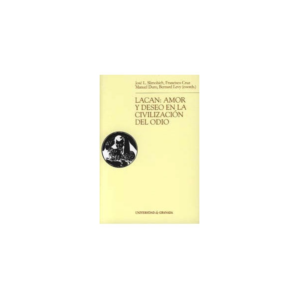 Lacan. Amor Y Deseo En La Civilización Del Odio 1