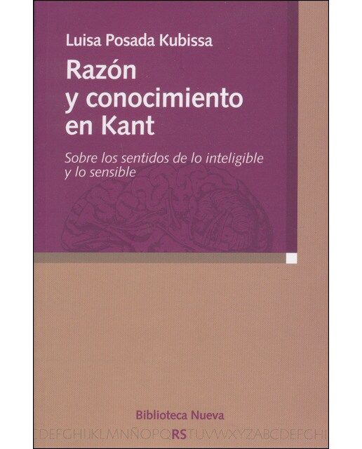 Razón y conocimiento en kant: Sobre los sentidos de lo inteligible y lo sensible 1