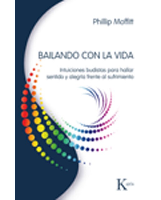 Bailando con la vida: Intuiciones budistas para hallar sentido y alegría frente al sufrimiento(Tapa blanda) 1
