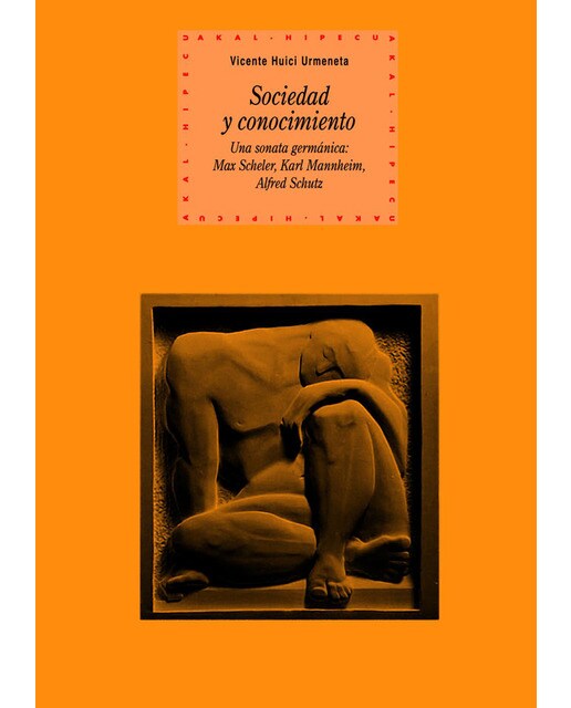 Sociedad y conocimiento: Una sonata germánica: Max Scheler, Karl Mannheim, Alfred Schutz 1