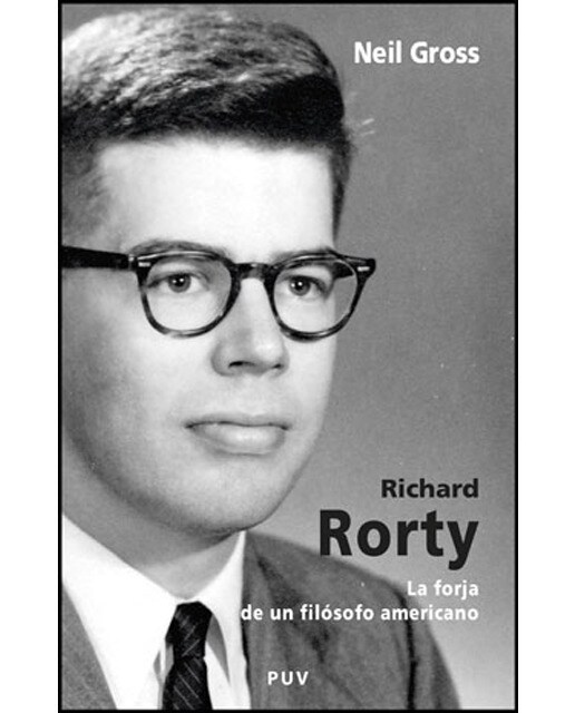 Richard Rorty: La forja de un filósofo americano (Capa mole) 1