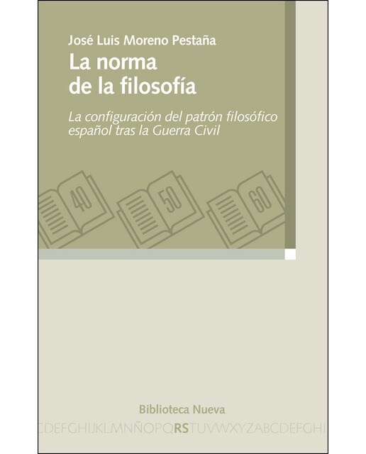 La norma de la filosofía: La configuración del patrón filosófico español tras la Guerra Civil