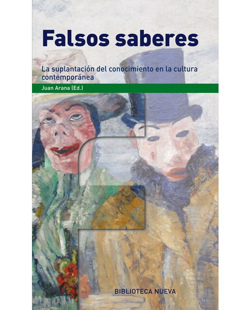 Falsos saberes: La suplantación del conocimiento en la cultura contemporánea(Tapa blanda) 1