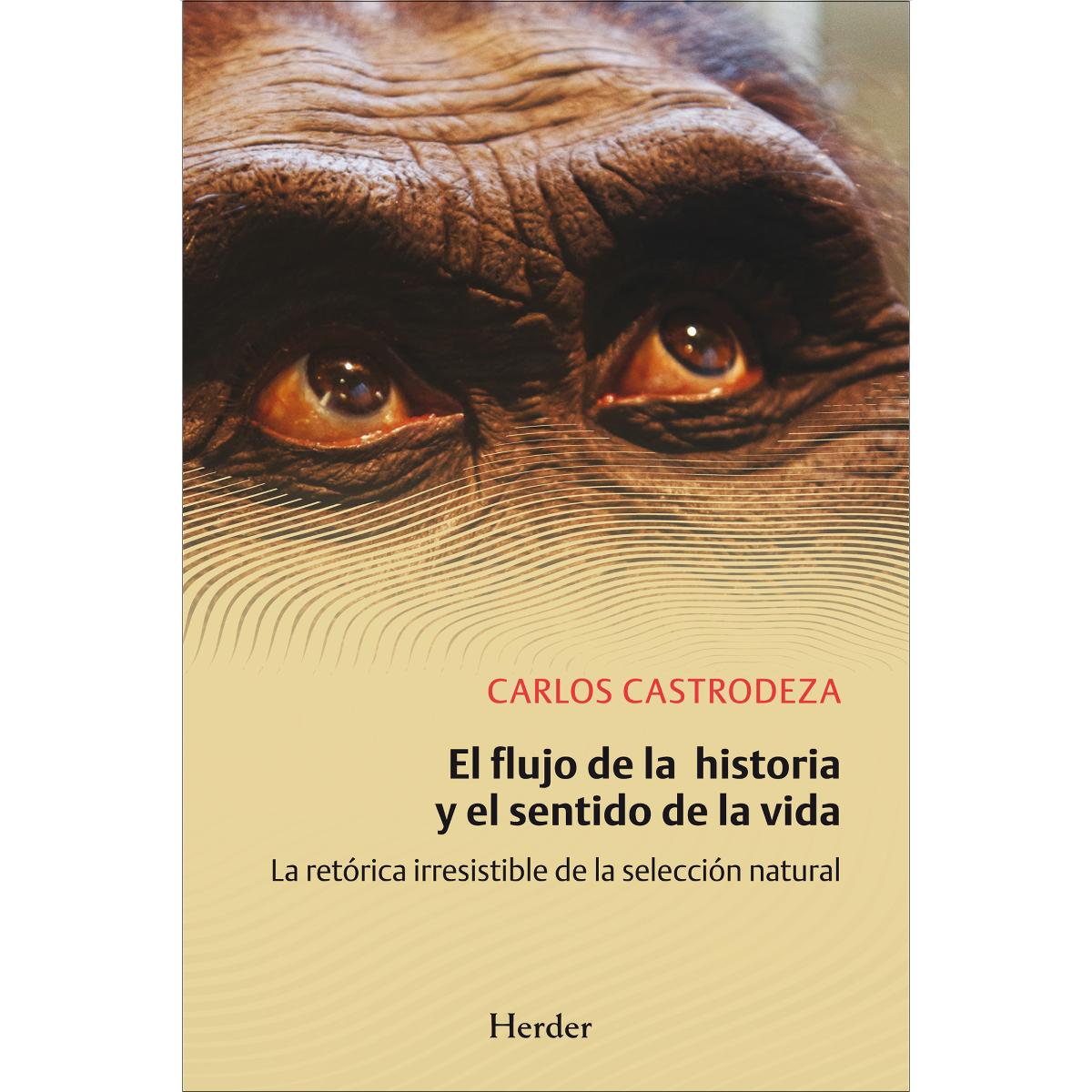 El flujo de la historia y el sentido de la vida: La retórica irresistible de la selección natural (Capa mole com abas) 1