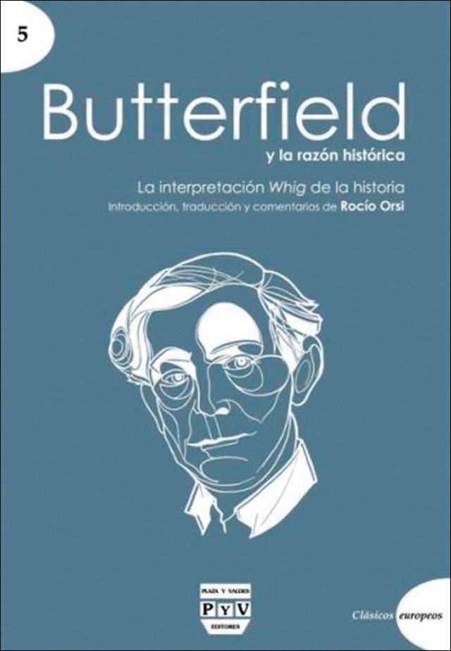 BUTTERFIELD Y LA RAZÓN HISTÓRICA: LA INTERPRETACIÓN WHIG DE LA HISTORIA 1