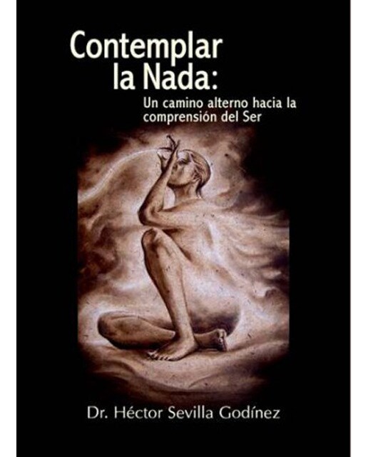 CONTEMPLAR LA NADA: Un camino alterno hacia la comprensión del ser. (Capa mole com abas) 1