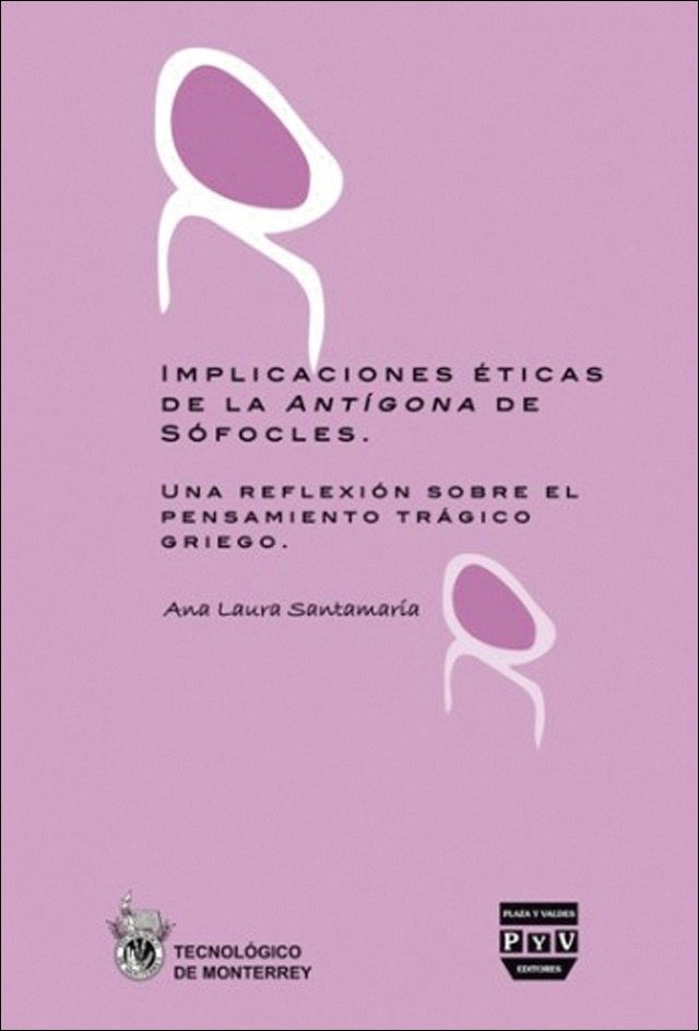 IMPLICACIONES ÉTICAS DE LA ANTÍGONA DE SÓFOCLES: Una reflexión sobre el pensamiento trágico griego (Capa mole com abas) 1