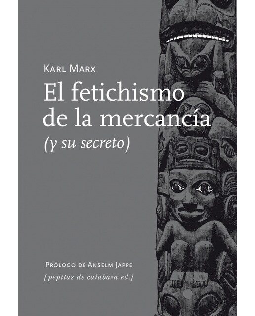 El fetichismo de la mercancía: y su secreto (Capa mole com abas) 1