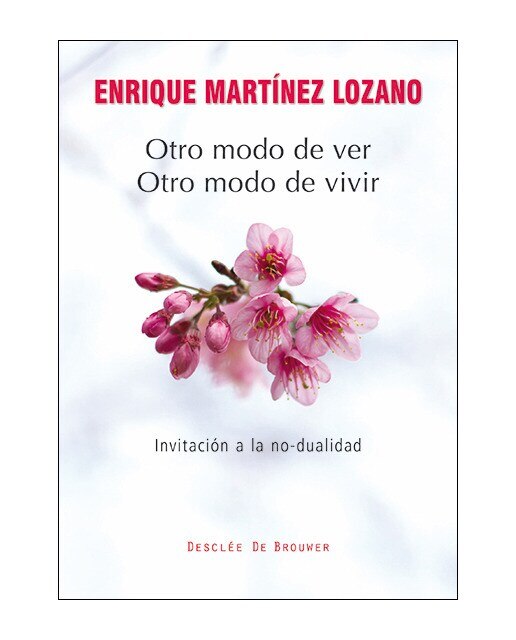 Otro Modo De Ver. Otro Modo De Vivir: Invitación A La No-Dualidad 1