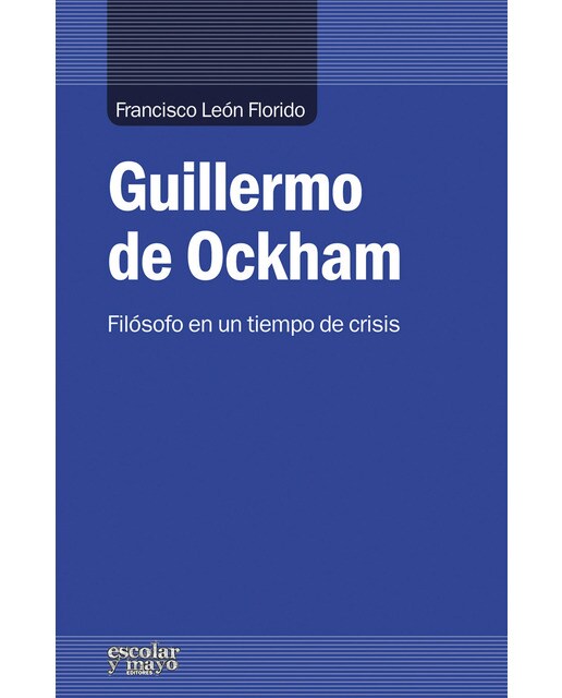 Guillermo de ockham: Filósofo en un tiempo de crisis(Tapa blanda) 1