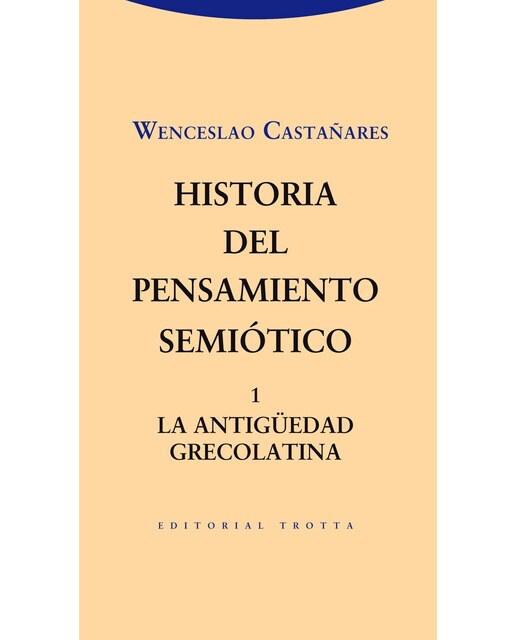 Historia del pensamiento semiótico. 1: La antigüedad grecolatina(Tapa blanda) 1