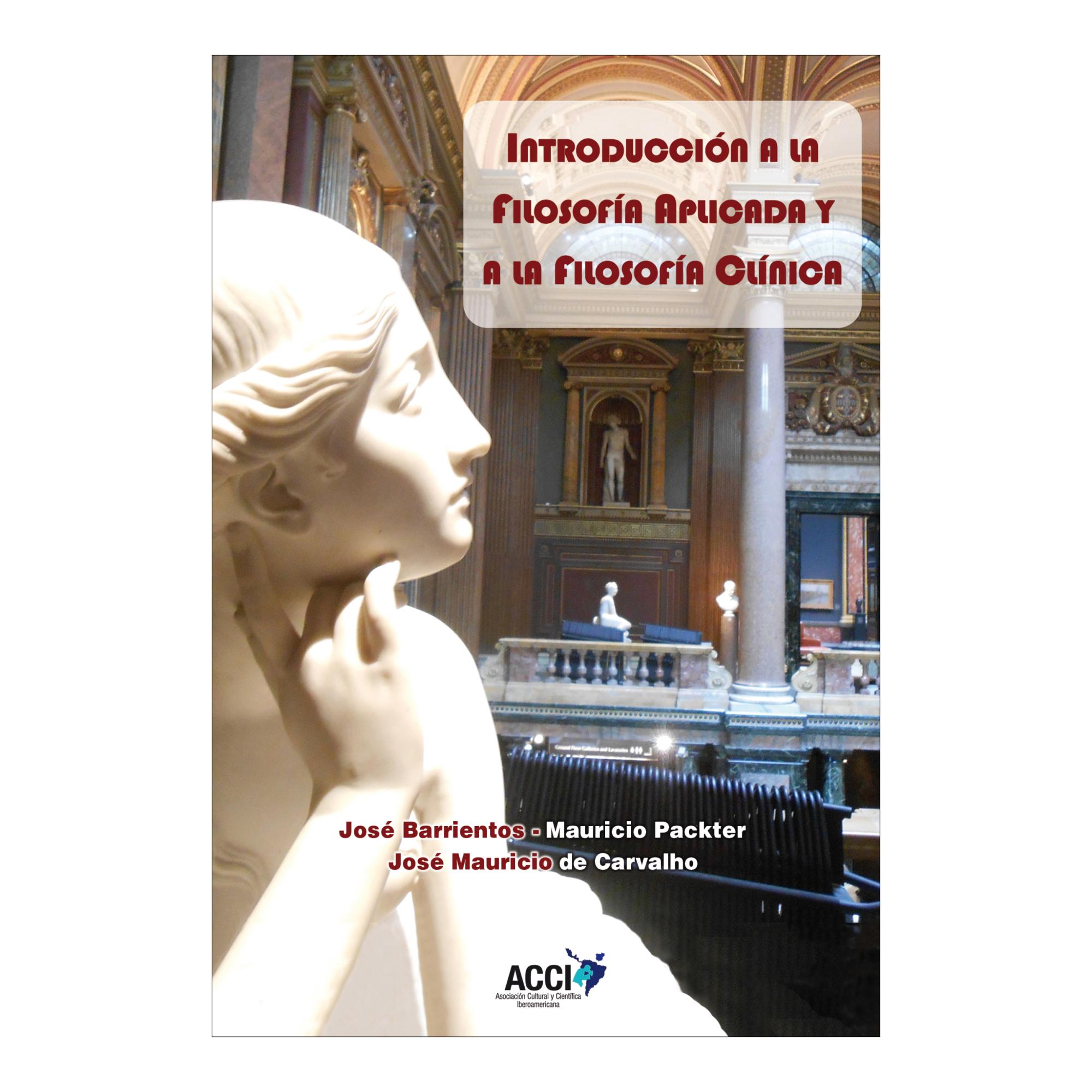 Introducción a la filosofía aplicada y a la filosofía clínica: Aplicaciones y fundamentaciones