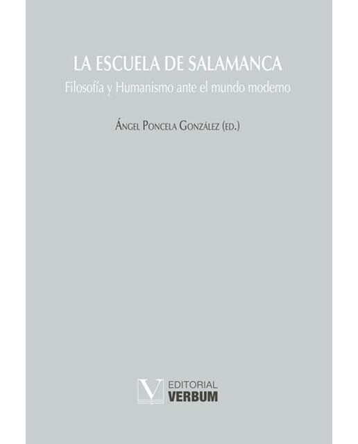 La Escuela de Salamanca. Filosofía y Humanismo ante el mundo moderno