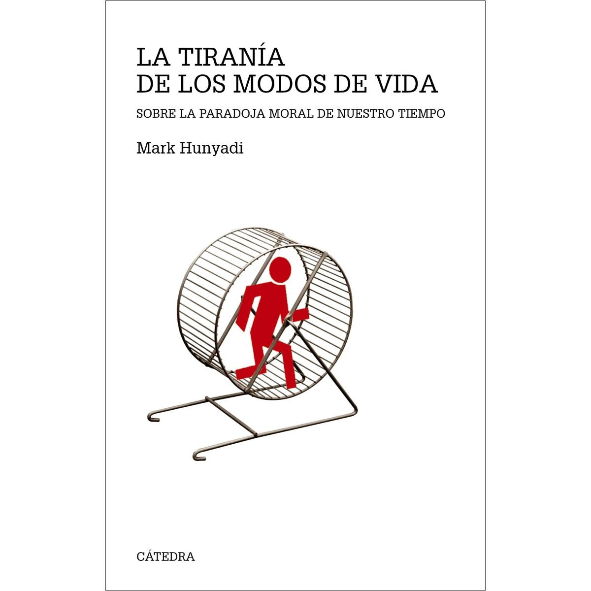 La tiranía de los modos de vida: Sobre la paradoja moral de nuestro tiempo (Tapa blanda) 1