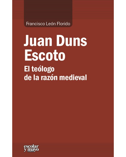 Juan Duns Escoto: El teólogo de la razón medieval (Capa mole) 1