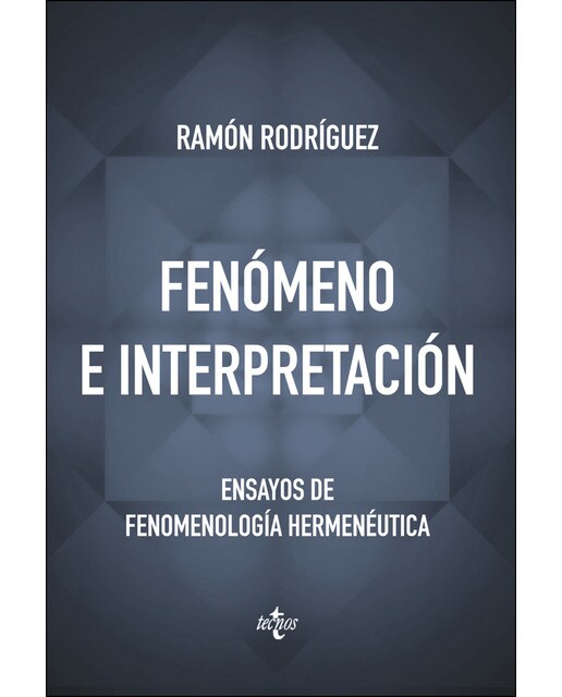 Fenómeno e interpretación: Ensayos de fenomenología hermenéutica