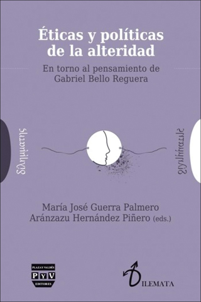 ÉTICAS Y POLÍTICAS DE LA ALTERIDAD.: En torno al pensamiento de Gabriel Bello Reguera 1