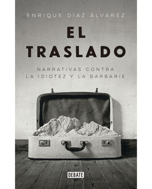 El traslado: Narrativas contra la idiotez y la barbarie(Tapa blanda) 1